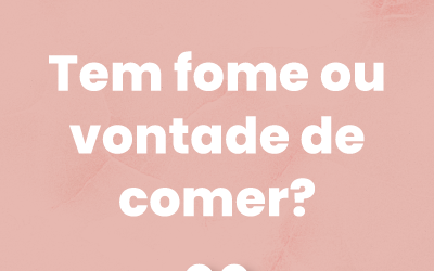 Como distinguir a fome da vontade de comer